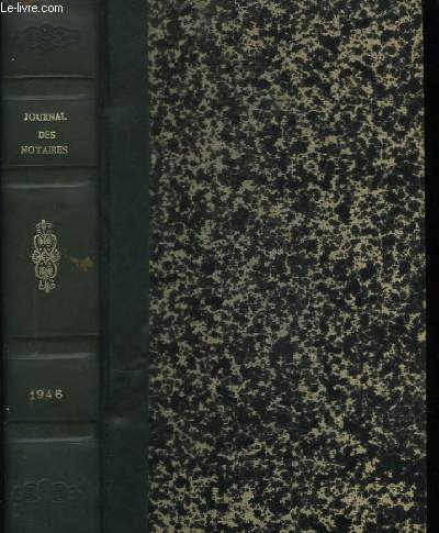 Journal des Notaires et des Avocats, et Jurisprudence du Notariat. Anne 1946