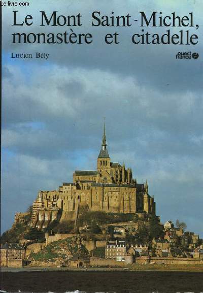 Le Mont Saint-Michel, monastre et citadelle.