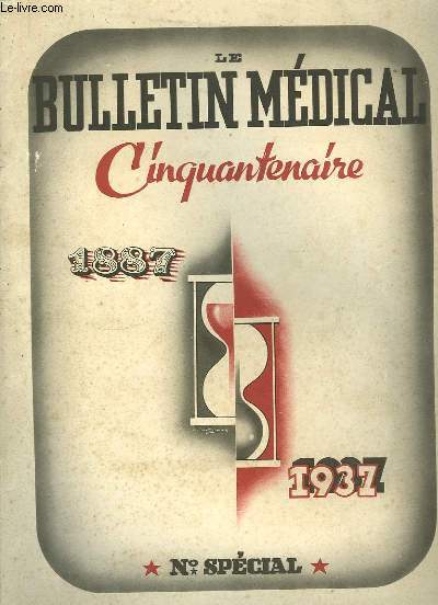 Le Bulletin Mdical. Numro Spcial. 1887 - 1937. Cinquantenaire.