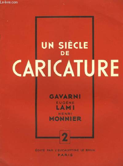 Un sicle de Caricature N2 : Gavarni - Eugne Lami - Henri Monnier.