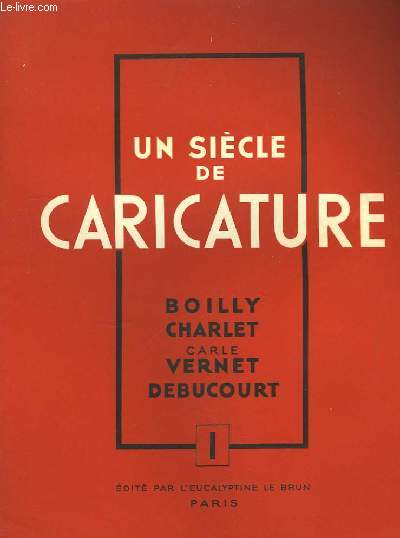 Un sicle de Caricature N1 : Boilly - Charlet - Carle Varnet - Debucourt.