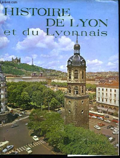 Histoire de Lyon et du lyonnais.