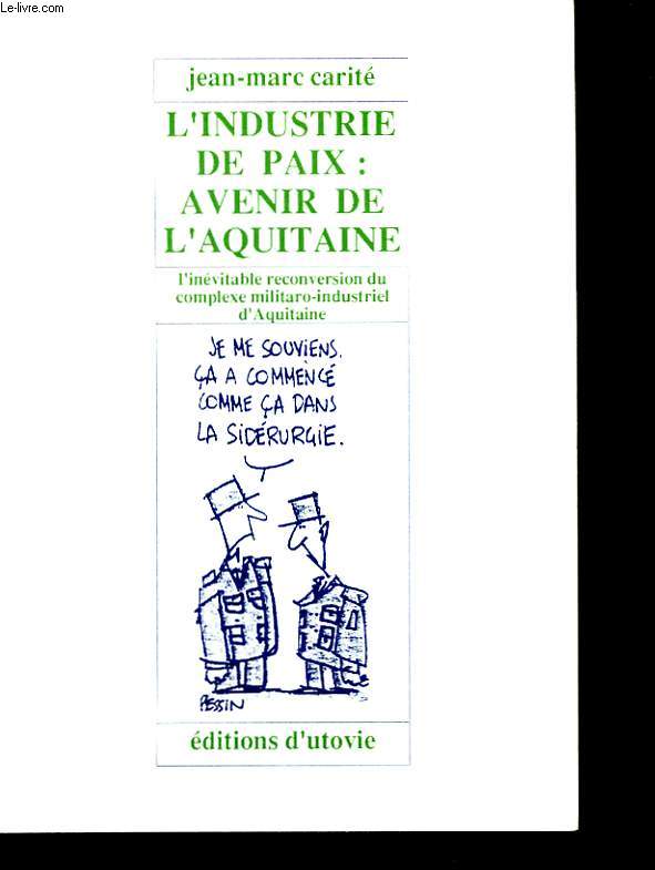 L'industrie de paix : Avenir de l'Aquitaine.
