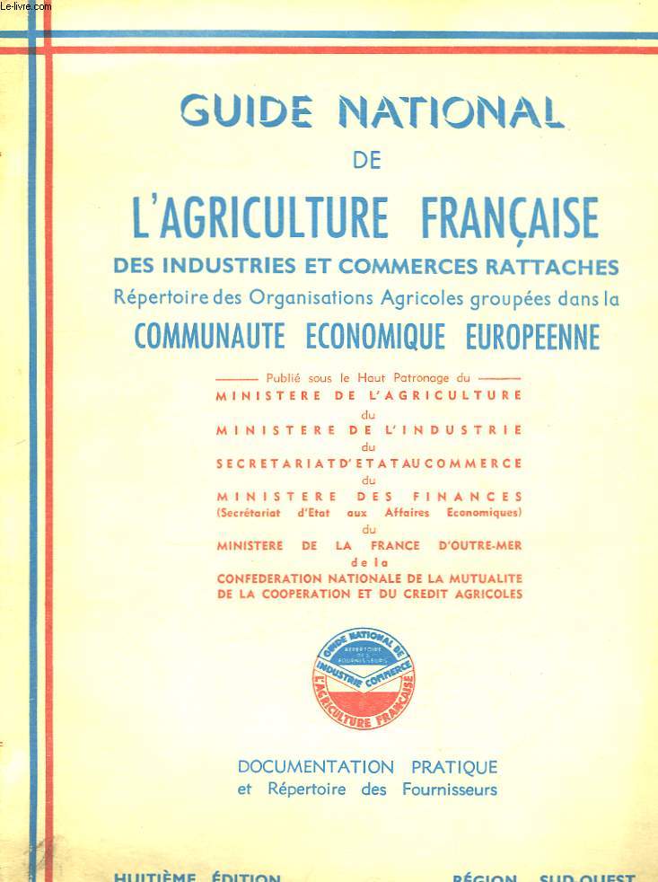Guide National de l'Agriculture Franaise, des Industries et Commerces rattachs. Rgion Sud-Ouest.