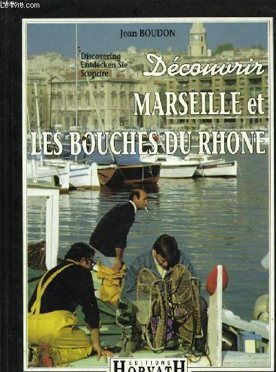 Dcouvrir Marseille et les Bouches du Rhne.