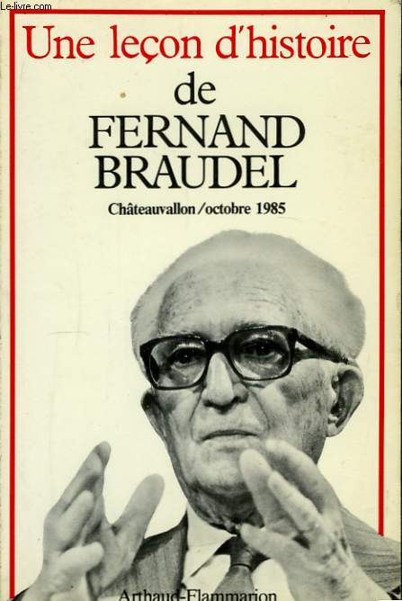 Une leon d'Histoire de Fernand Braudel.