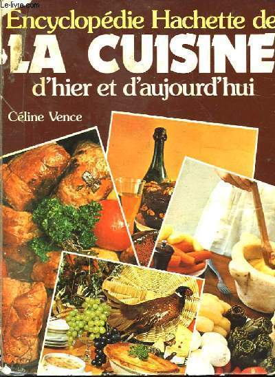 Encyclopdie Hachette de La Cuisine d'hier et d'aujourd'hui.