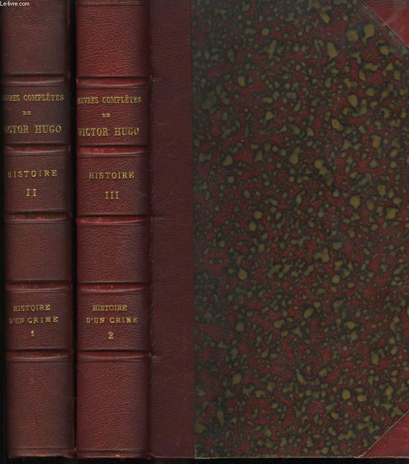 Oeuvres Compltes de V. Hugo. TOMES II et III : Histoire d'un Crime (En 2 volumes).
