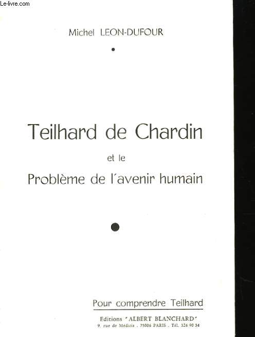 Teilhard de Chardin et le Problme de l'Avenir Humain.