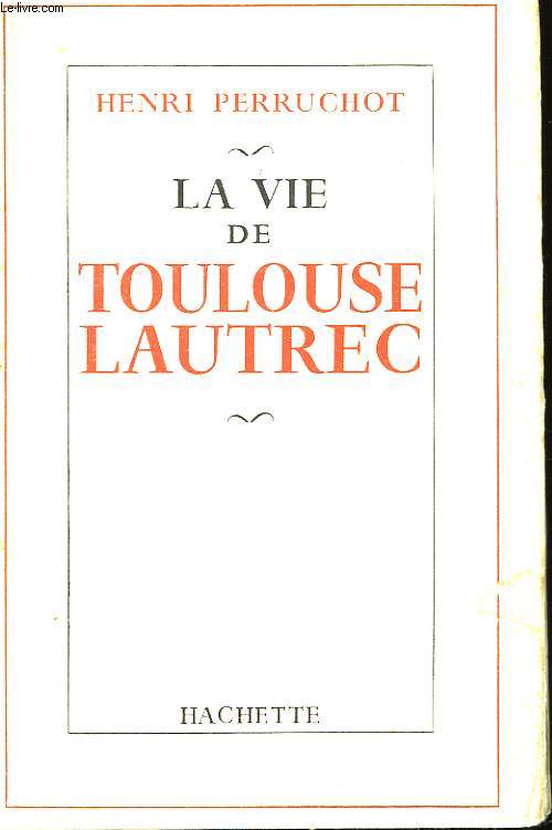 La vie de Toulouse Lautrec.