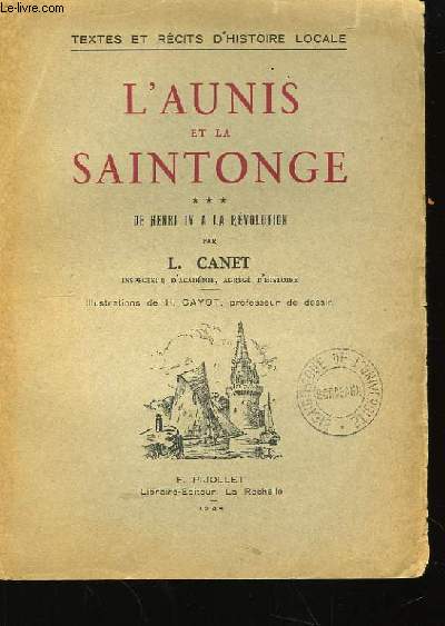 L'Aunis et la Saintonge. TOME III : De Henri IV  la Rvolution.