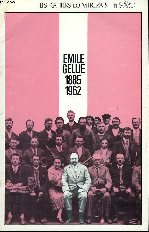 Les Cahiers du Vitrezais n80 : Emile Gellie, 1885 - 1962