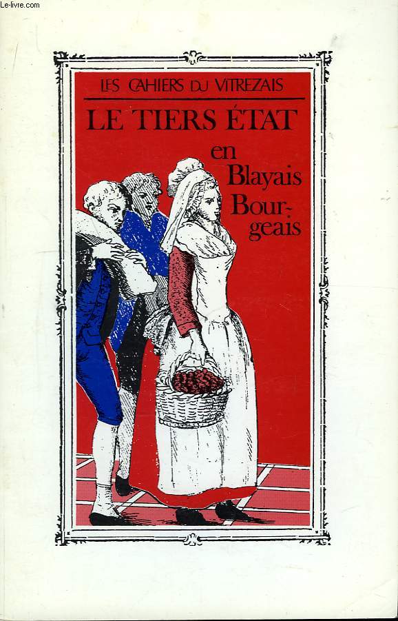 Les Cahiers du Vitrezais. N72 : Le Tiers Etat en Blayais, Bourgeais.