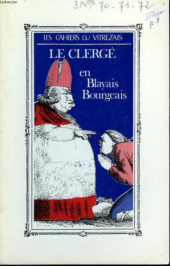 Les Cahiers du Vitrezais. N70 : Le Clerg en Blayais Bourgeais.
