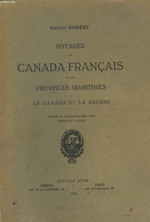 Voyages du Canada Franais et aux Provinces Maritimes. Le Canada et la Guerre.