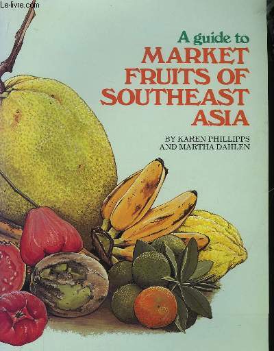 A guide to Market Fruits of Southeast Asia.