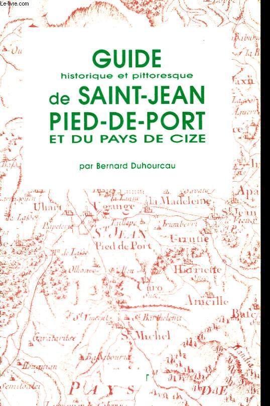 Guide historique et pittoresque de Saint-Jean-Pied-de-Port et du Pays de Cize.