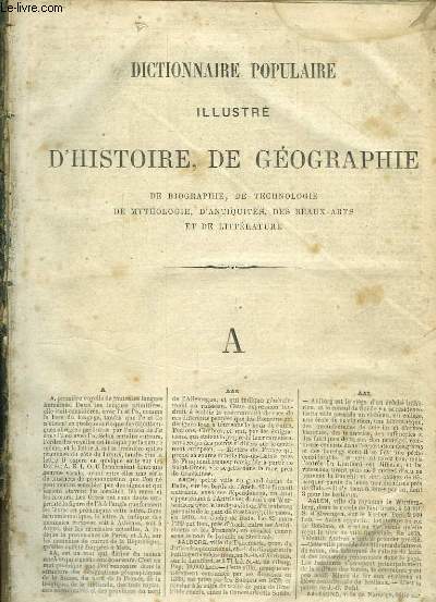 Dictionnaire Populaire Illustr d'Histoire, de Gographie, de Biographie, de Technologie, de Mythologie, d'Antiquits, des Beaux-Arts et de Littrature. TOME 1 : A - D.