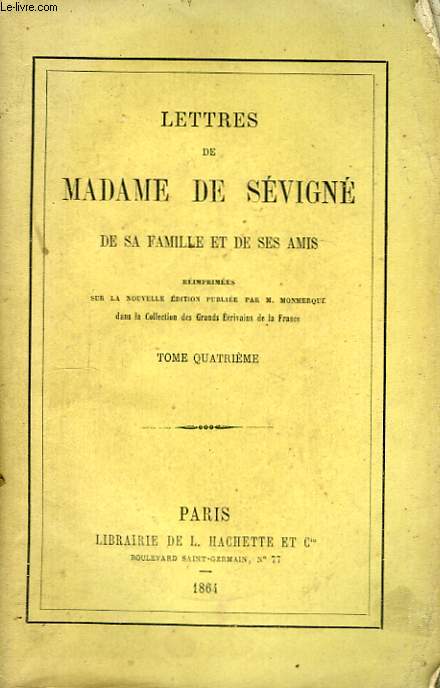 Lettres de Madame de Svign, de sa famille et de ses amis. TOME 4