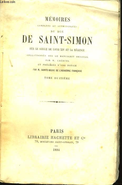 Mmoires, complets et authentiques, du Duc de Saint-Simon sur le sicle de Louis XIV et la Rgence. TOME VIII