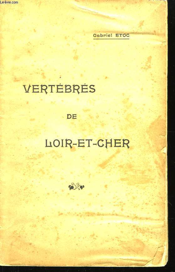 Vertbrs de Loir-et-Cher. 2me srie : Mammifres, Reptiles, Batraciens, Poissons.
