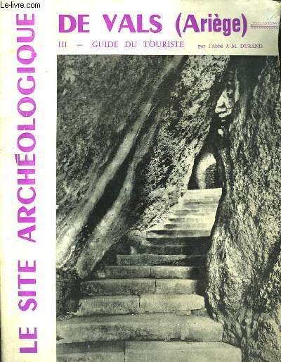 Le Site Archologique de Vals (Arige) NIII : Guide du Touriste.