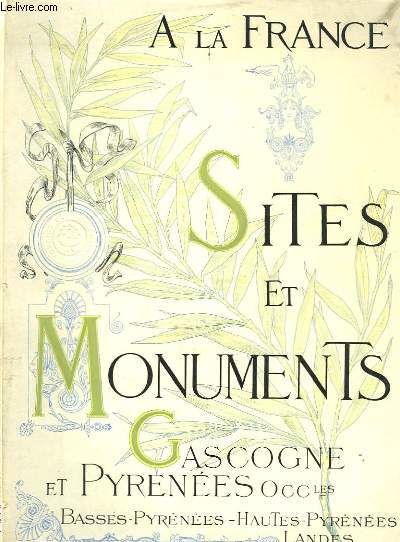 A la France. Sites et Monuments. Gascogne & Pyrnes Occidentales.