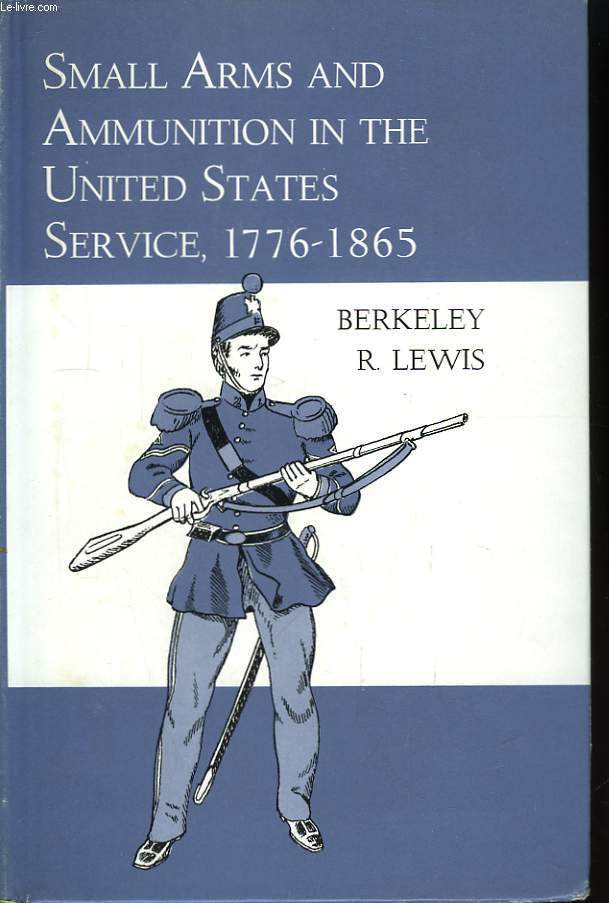 Small arms and ammunition in the United States Service 1776 - 1865