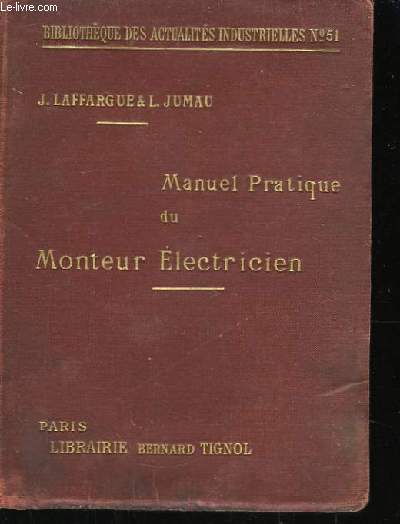 Manuel Pratique du Monteur Electricien. Cours d'lectricit industrielle pratique.