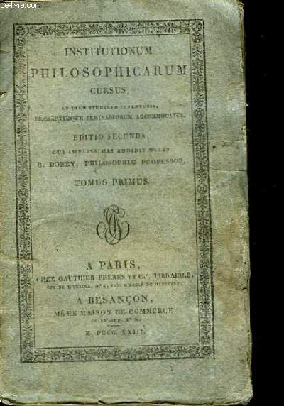 Institutionum philosophicarum cursus. TOME Primus.
