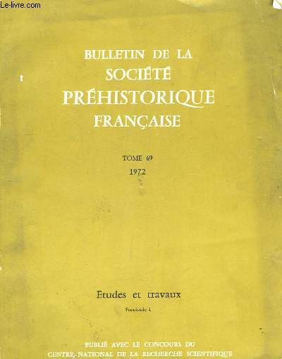 Bulletin de la Socit Prhistorique Franaise. TOME 69. Etudes et Travaux - Fascicule 1