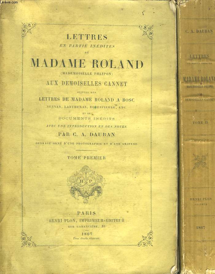 Lettres, en parties indites de Madame Roland (Mademoiselle Phlipon) aux Demoiselles Cannet. En 2 TOMES.