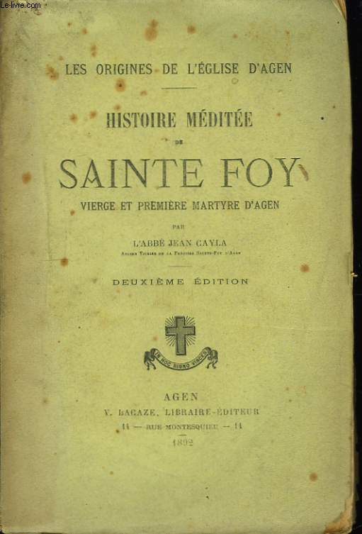 Histoire Mdite de Sainte-Foy, vierge et Premire Martyre d'Agen.