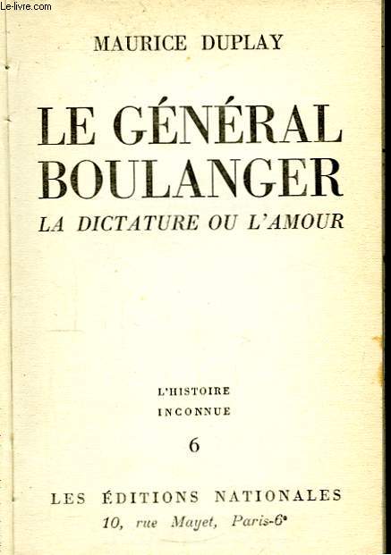 Le Gnral Boulanger. La dictature ou l'amour.