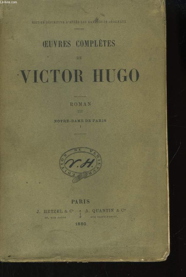 Oeuvres Compltes de Victor Hugo. Roman, TOME III : Notre-Dame de Paris, 1re partie.