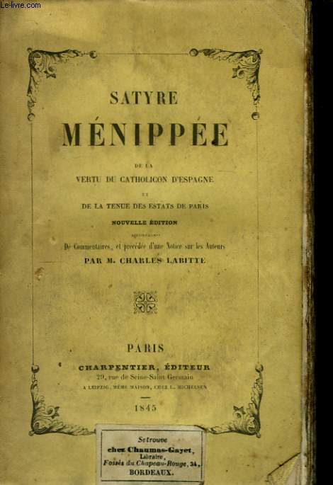 Satyre Mnipe, de la vertu du Catholicon d'Espagne et de la tenure des Estats de Paris.