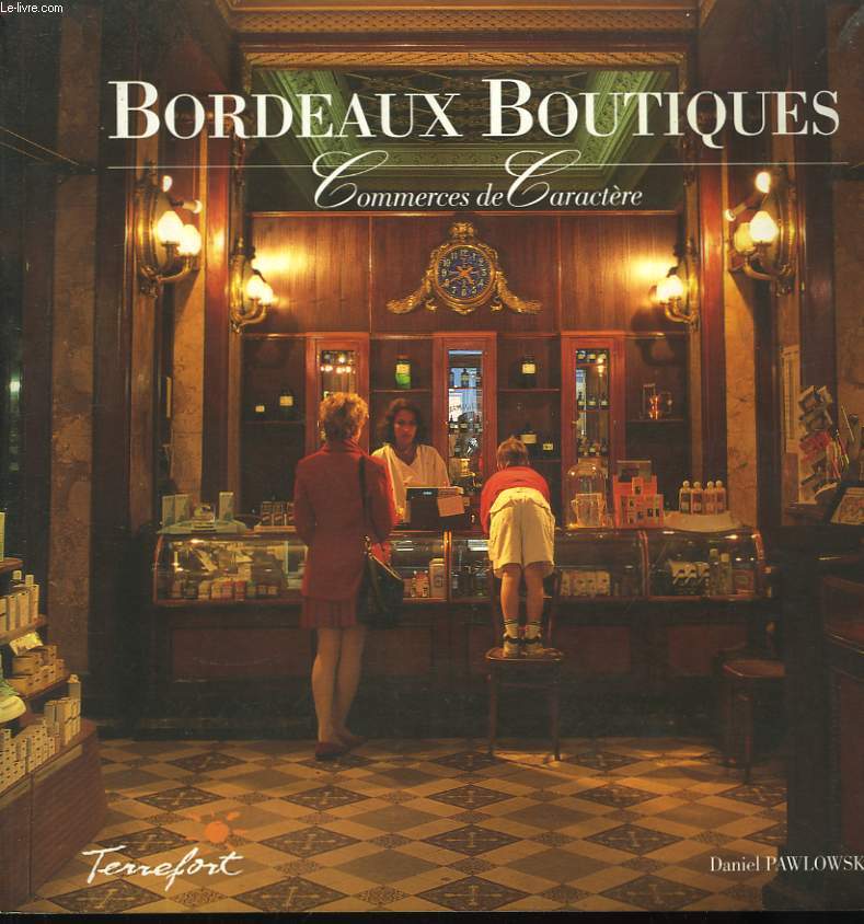 Bordeaux Boutiques. Commerces de Caractre.