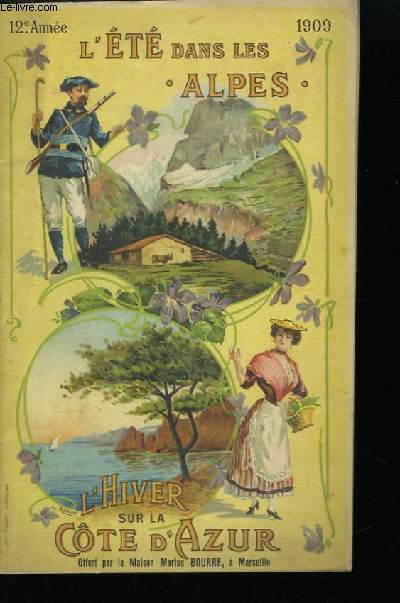 L'Et dans les Alpes et l'Hiver sur la Cte d'Azur. 1909