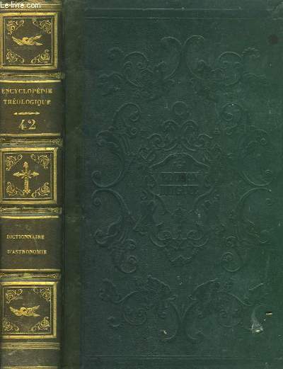 Encyclopdie Thologique. TOME 42 : Dictionnaire d'Astronomie, de Physique et de Mtrologie.