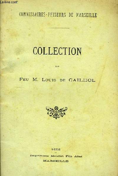 Collection de Feu M. Louis de Cailhol