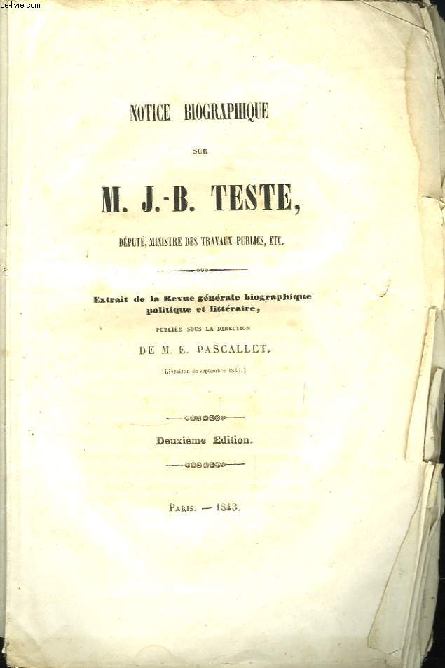 Notice Biographique sur M. Teste J.B. (Dput, Ministre des travaux publics ...)