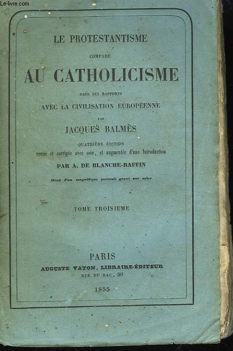 Le Protestantisme compar au Catholicisme, dans ses rapports avec la Civilisation Europenne. TOME III