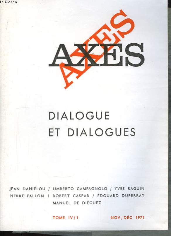 Axes. TOME IV / 1. Dialogues et dialogues.