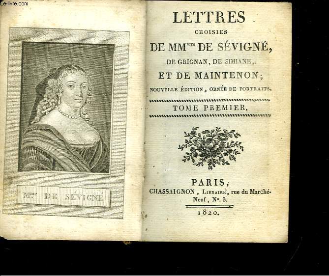 Lettres choisies de Mmes de Svign, de Grignan, de Simiane, et de Maintenon. En 3 TOMES