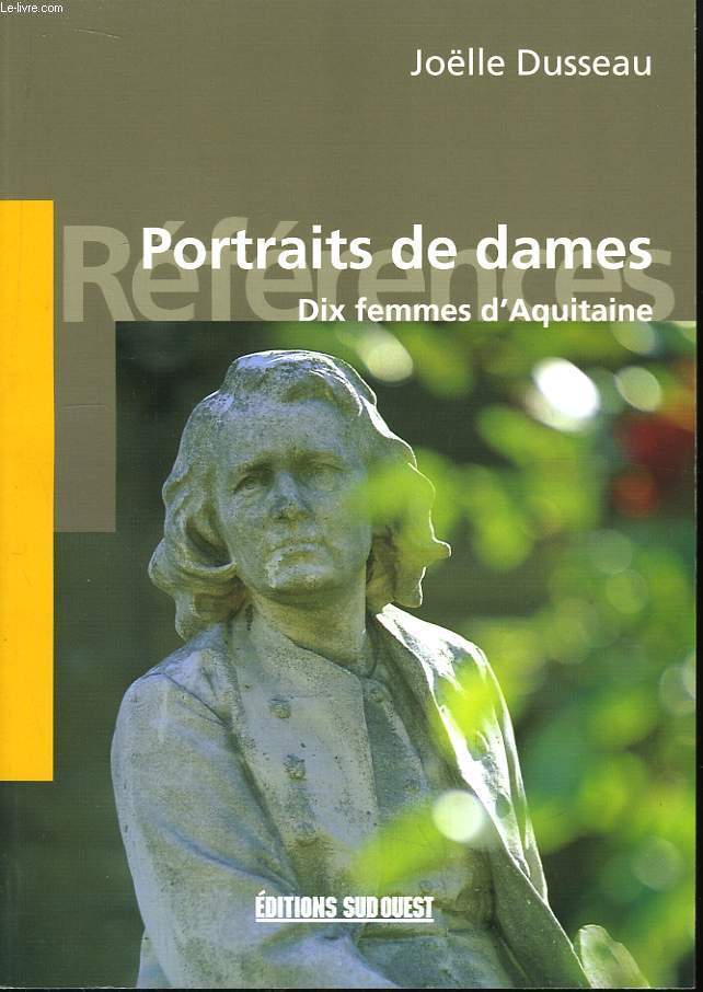 Portraits de Dames. Dix femmes d'Aquitaine.