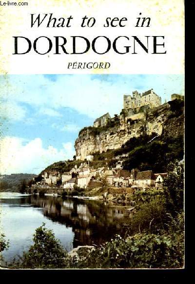 What to see in Dordogne. Prigord
