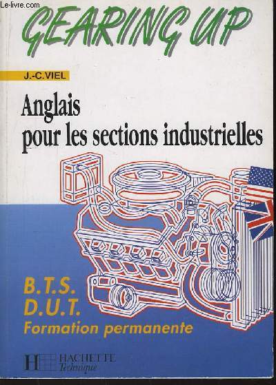 Gearing Up. Anglais pour les Sections Industrielles. BTS, DUT, Formation permanente.