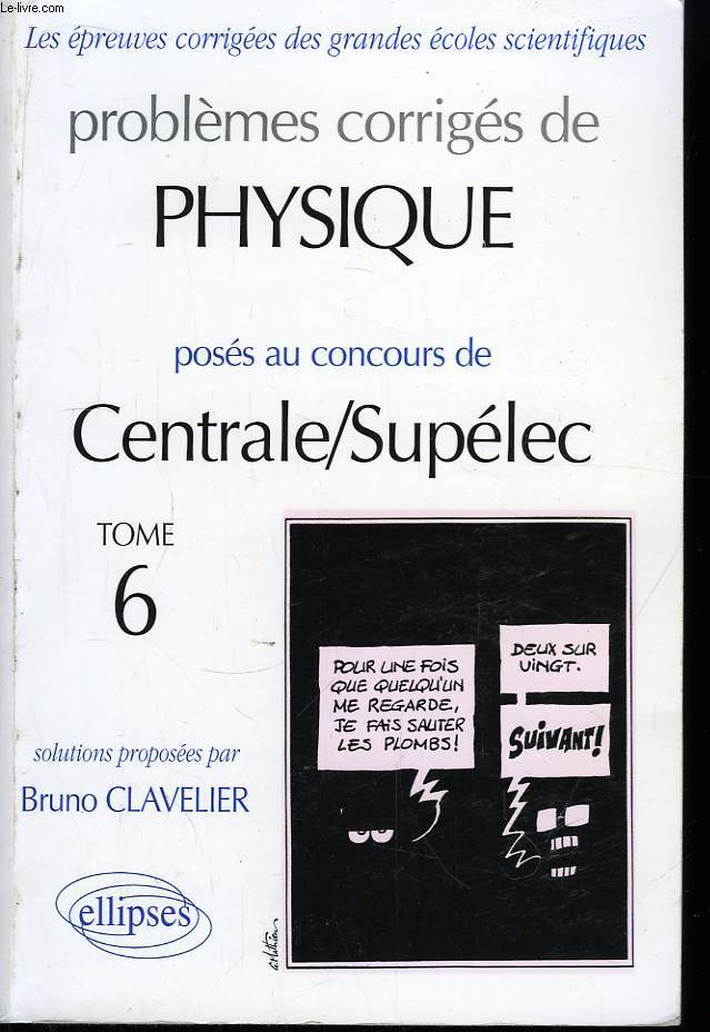 Problmes corrigs de Physique. TOME 6 (Concours Suplec)