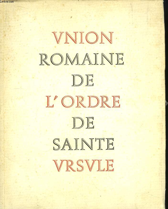 Les Ursulines de l'Union Romaine. Union Romaine de l'Ordre de Sainte Ursule.