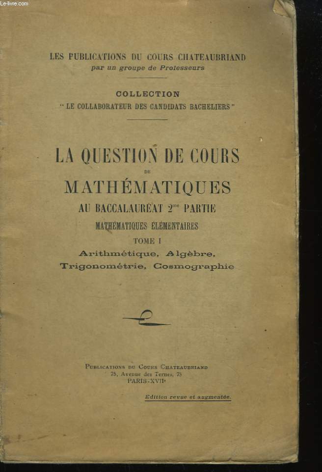 La question de cours de Mathmatiques au Baccalaurat, 2me partie Mathmatiques lmentaires. TOME I